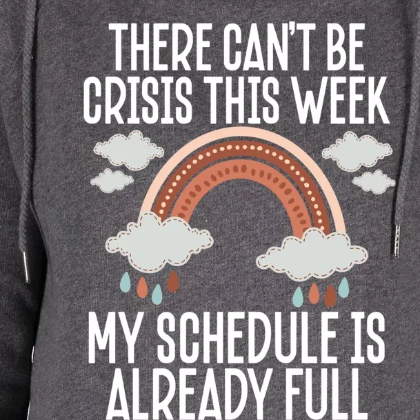 There Can't Be Crisis This Week My Schedule Is Already Full Gift Womens Funnel Neck Pullover Hood