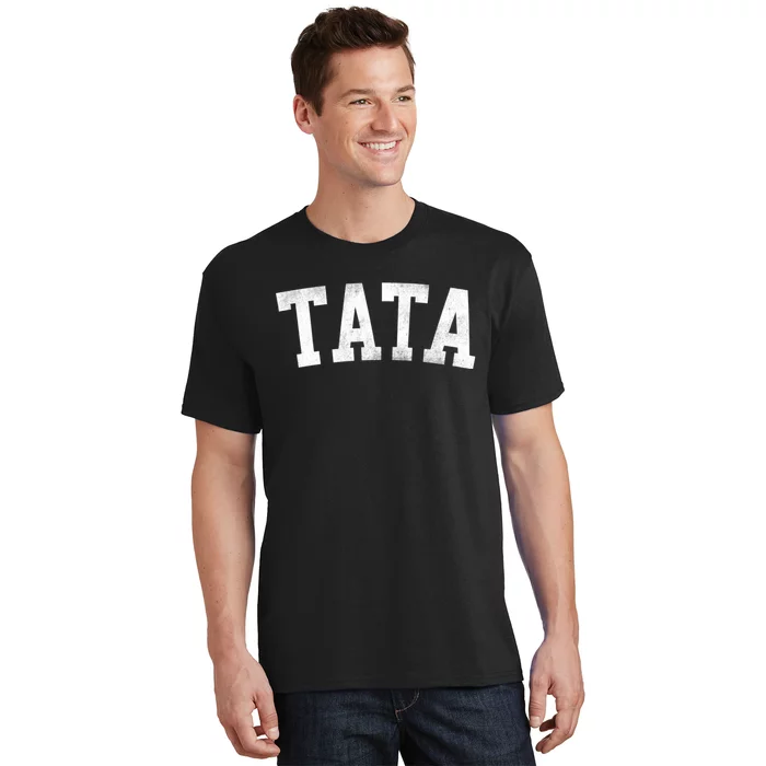 Tata Classic Bold Font FatherS Day Tata T-Shirt