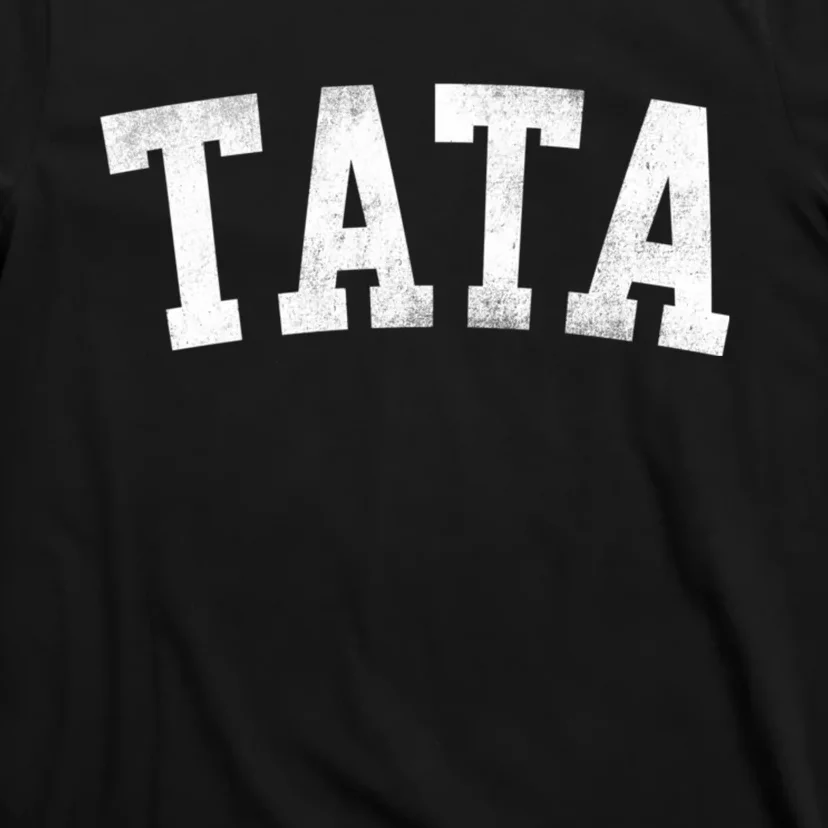 Tata Classic Bold Font FatherS Day Tata T-Shirt