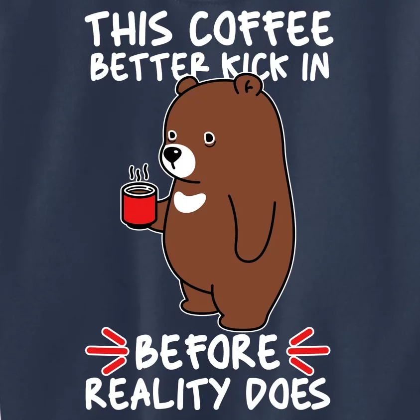 This Coffee Better Kick In Before Reality Does Stressed Coffee Bear Kids Sweatshirt