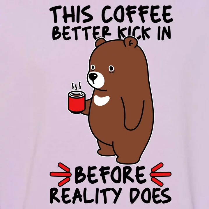 This Coffee Better Kick In Before Reality Does Stressed Coffee Bear Garment-Dyed Sweatshirt