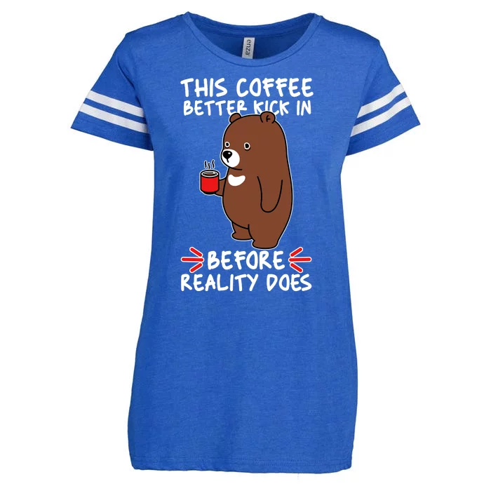 This Coffee Better Kick In Before Reality Does Stressed Coffee Bear Enza Ladies Jersey Football T-Shirt