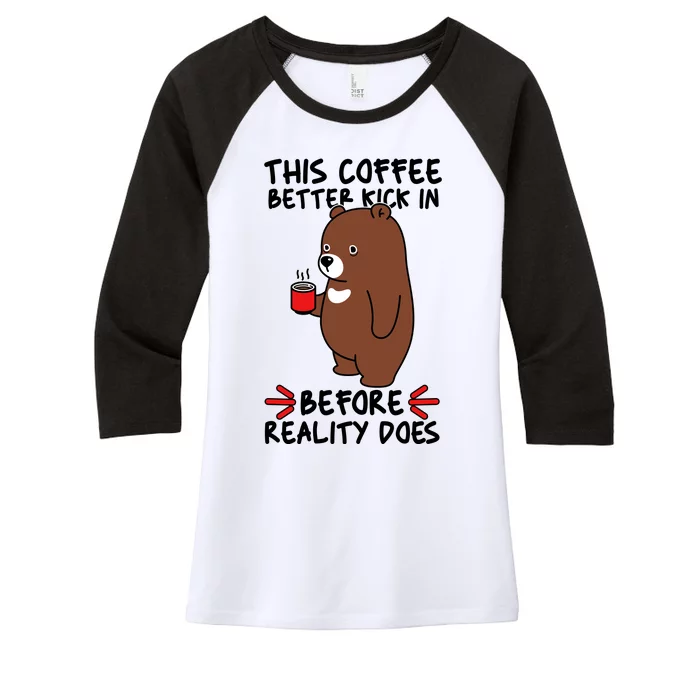 This Coffee Better Kick In Before Reality Does Stressed Coffee Bear Women's Tri-Blend 3/4-Sleeve Raglan Shirt