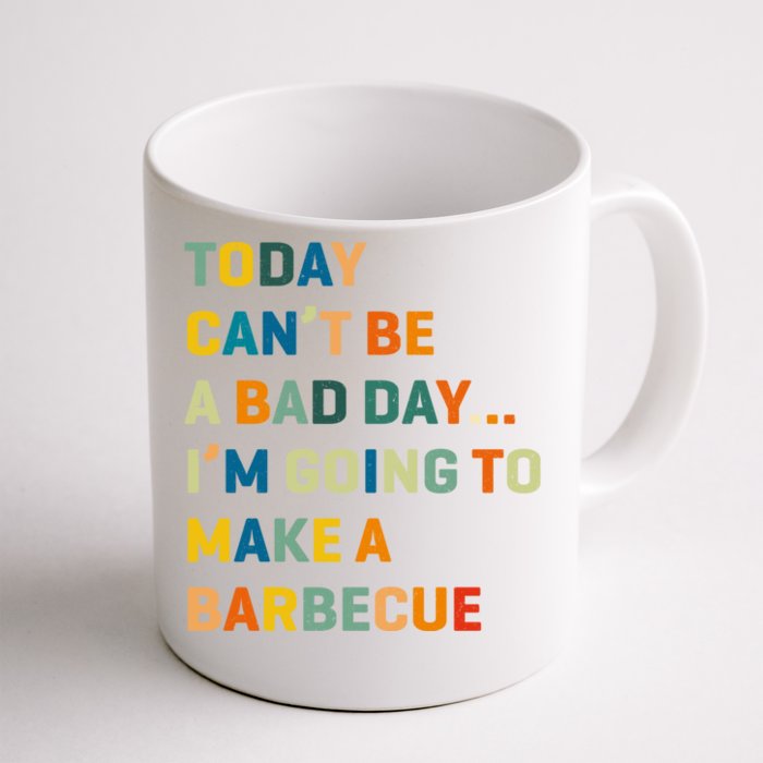 Today Can't Be A Bad Day I'm Going To Make A Barbecue Gift Front & Back Coffee Mug