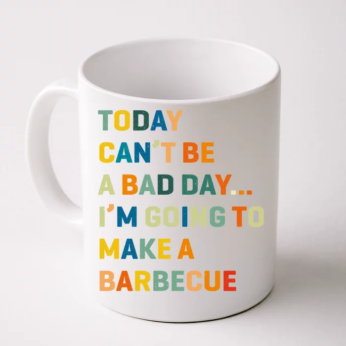 Today Can't Be A Bad Day I'm Going To Make A Barbecue Gift Front & Back Coffee Mug