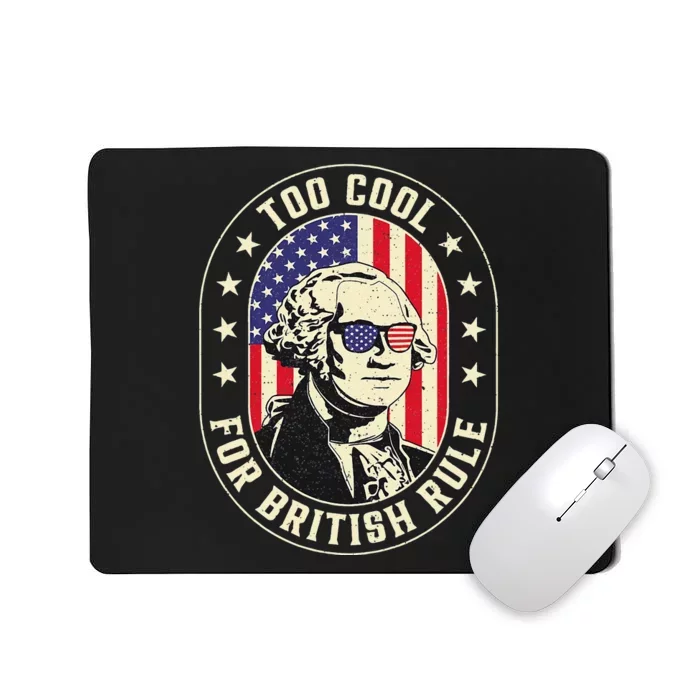 Too Cool British Rules Funny Washington Hamilton 4th Of July Mousepad