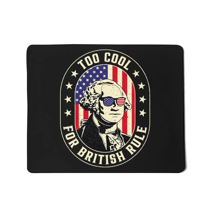 Too Cool British Rules Funny Washington Hamilton 4th Of July Mousepad