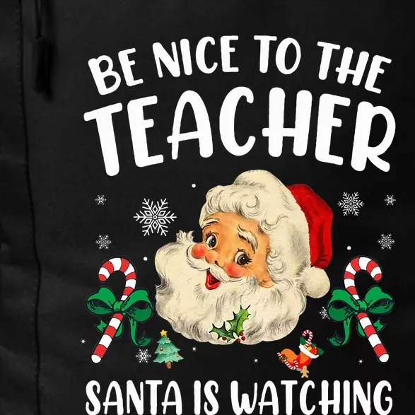 Teacher Christmas  Be Nice To The Teacher Santa Is Watching Daily Commute Backpack