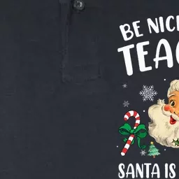 Teacher Christmas  Be Nice To The Teacher Santa Is Watching Softstyle Adult Sport Polo