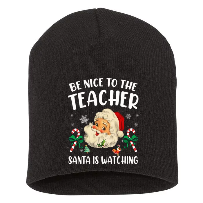 Teacher Christmas  Be Nice To The Teacher Santa Is Watching Short Acrylic Beanie