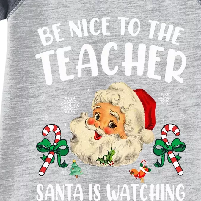 Teacher Christmas  Be Nice To The Teacher Santa Is Watching Infant Baby Jersey Bodysuit