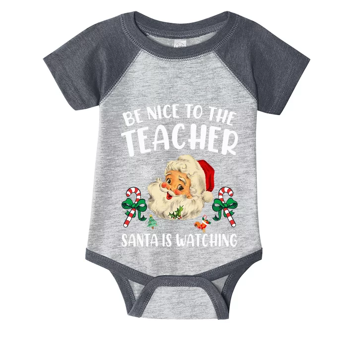 Teacher Christmas  Be Nice To The Teacher Santa Is Watching Infant Baby Jersey Bodysuit