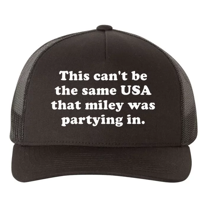 This CanT Be The Same Usa That Miley Was Partying In Yupoong Adult 5-Panel Trucker Hat