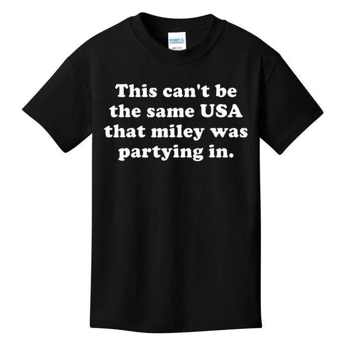 This CanT Be The Same Usa That Miley Was Partying In Kids T-Shirt