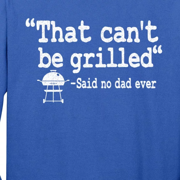 That Cant Be Grilled Quote Dad Smoking Meat Grillfather Cute Gift Tall Long Sleeve T-Shirt