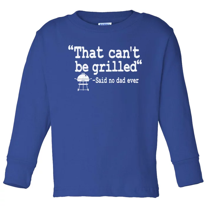 That Cant Be Grilled Quote Dad Smoking Meat Grillfather Cute Gift Toddler Long Sleeve Shirt