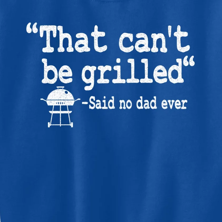 That Cant Be Grilled Quote Dad Smoking Meat Grillfather Cute Gift Kids Sweatshirt