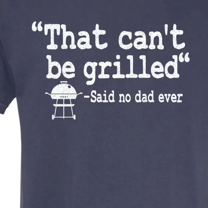 That Cant Be Grilled Quote Dad Smoking Meat Grillfather Cute Gift Garment-Dyed Heavyweight T-Shirt