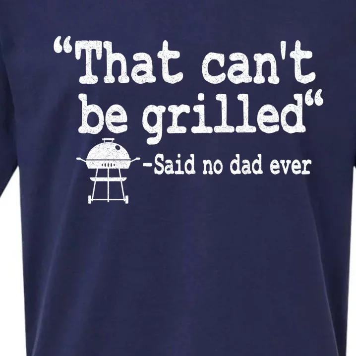 That Cant Be Grilled Quote Dad Smoking Meat Grillfather Gift Sueded Cloud Jersey T-Shirt