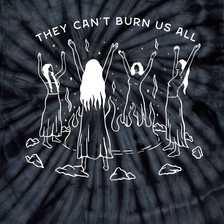 They CanT Burn Us All Tie-Dye T-Shirt