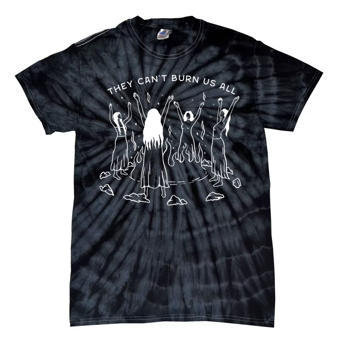 They CanT Burn Us All Tie-Dye T-Shirt