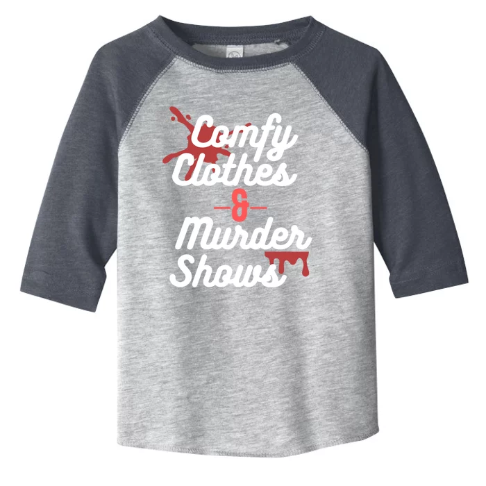 True Crime Comfy Clothes And Murder Shows For Mystery Tv Gift Toddler Fine Jersey T-Shirt