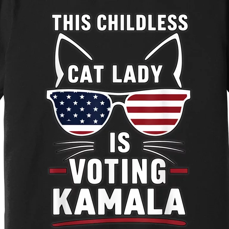 This Childless Cat Lady Is Voting Kamala Harris 2024 Premium T-Shirt