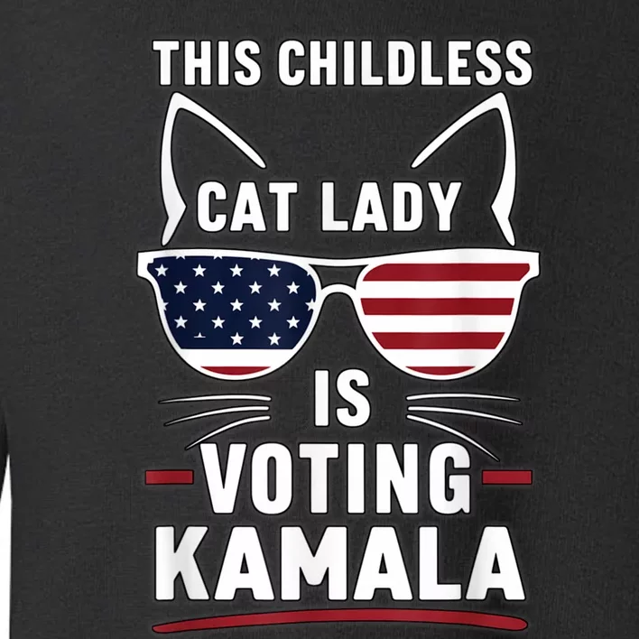 This Childless Cat Lady Is Voting Kamala Harris 2024 Toddler Sweatshirt