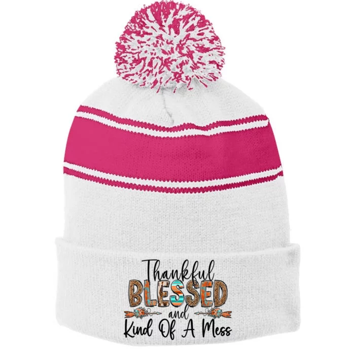 Trendy Christian Cool Gift Thankful Blessed And Kind Of A Mess Gift Stripe Pom Pom Beanie