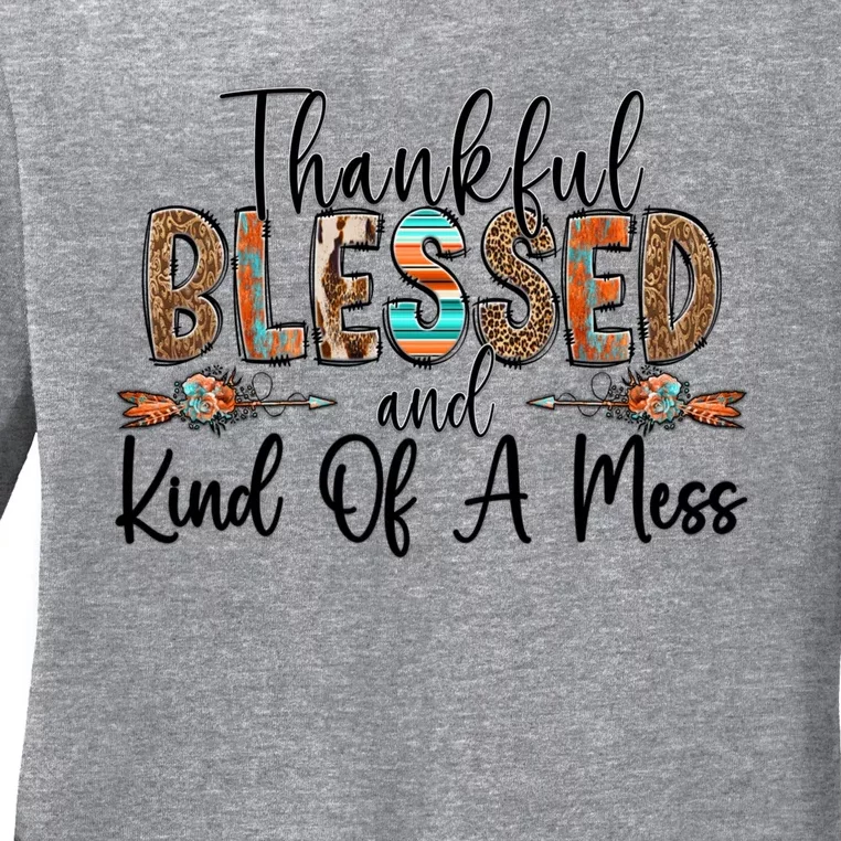 Trendy Christian Cool Gift Thankful Blessed And Kind Of A Mess Gift Ladies Long Sleeve Shirt