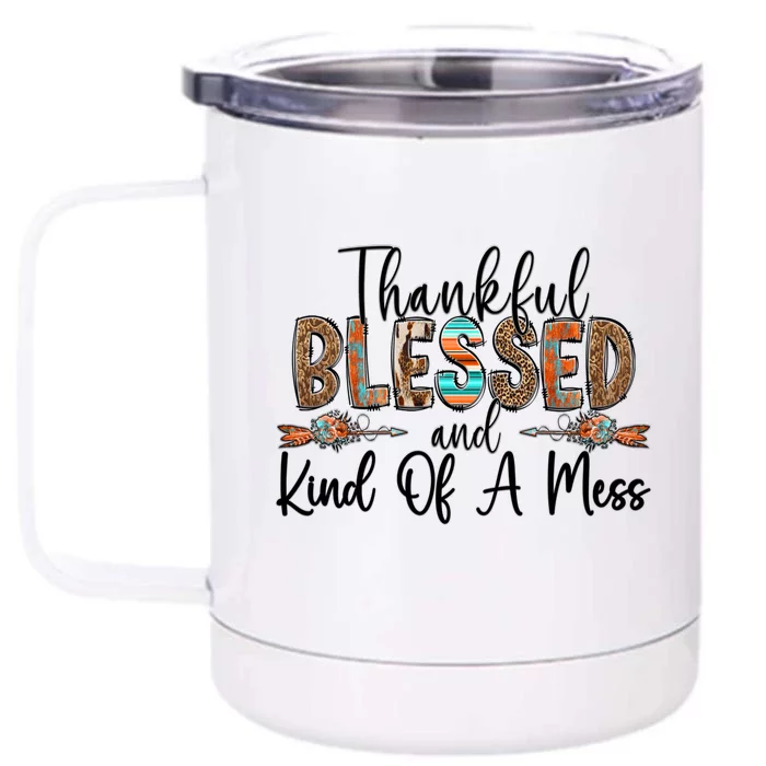 Trendy Christian Cool Gift Thankful Blessed And Kind Of A Mess Gift Front & Back 12oz Stainless Steel Tumbler Cup