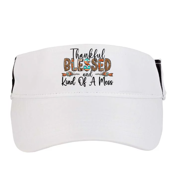 Trendy Christian Cool Gift Thankful Blessed And Kind Of A Mess Gift Adult Drive Performance Visor