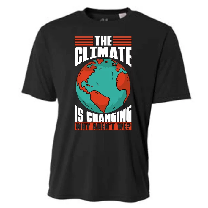 The Climate Change Is Changing Global Warming Climate Change Gift Cooling Performance Crew T-Shirt