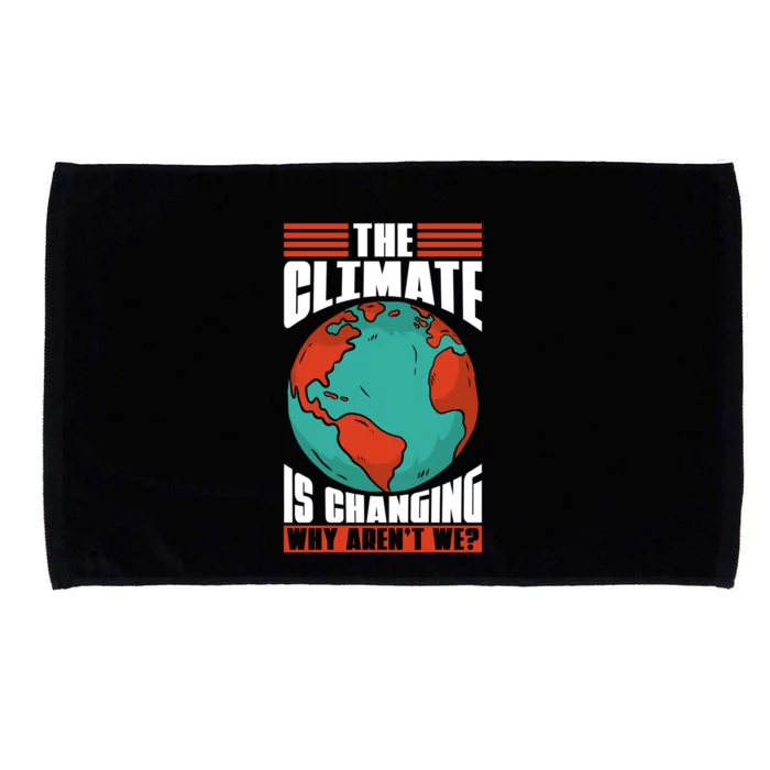 The Climate Change Is Changing Global Warming Climate Change Gift Microfiber Hand Towel