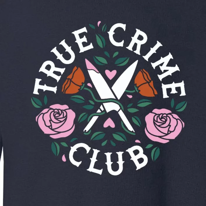 True Crime Club Funny True Crime Fan Toddler Sweatshirt