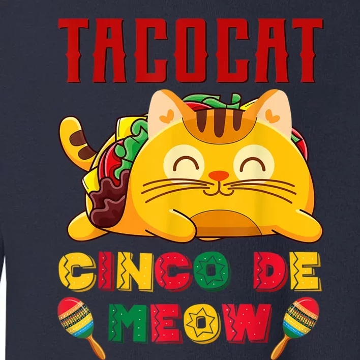 Taco Cat Cinco De Meow Mexican Fiesta Cat Lovers Cinco De Mayo Toddler Sweatshirt