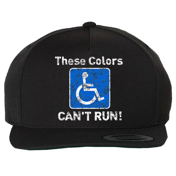 These Colors CanT Run Funny Wheelchair Humor Wool Snapback Cap