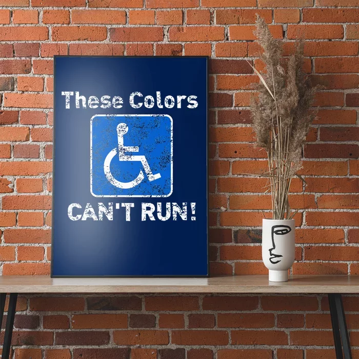 These Colors CanT Run Funny Wheelchair Humor Poster