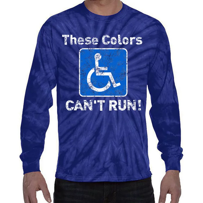 These Colors CanT Run Funny Wheelchair Humor Tie-Dye Long Sleeve Shirt