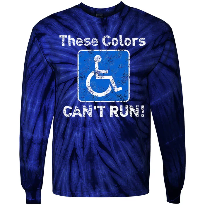 These Colors CanT Run Funny Wheelchair Humor Tie-Dye Long Sleeve Shirt