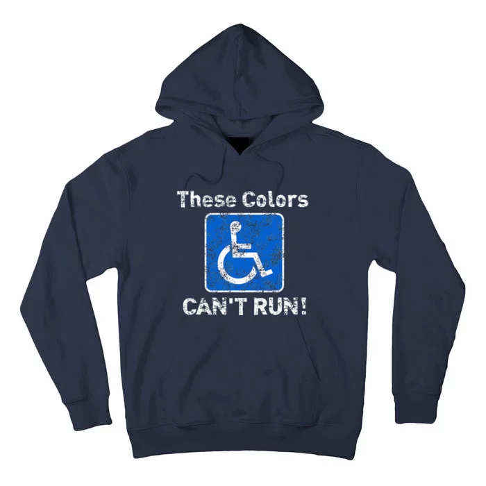 These Colors CanT Run Funny Wheelchair Humor Tall Hoodie