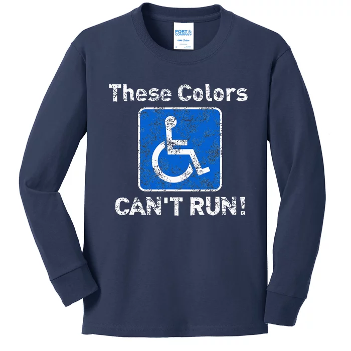 These Colors CanT Run Funny Wheelchair Humor Kids Long Sleeve Shirt