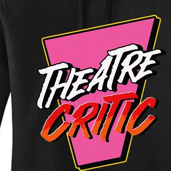 Theatre Critic Cynic Drama Enthusiast Performing Arts Lover Women's Pullover Hoodie