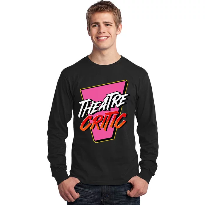 Theatre Critic Cynic Drama Enthusiast Performing Arts Lover Tall Long Sleeve T-Shirt