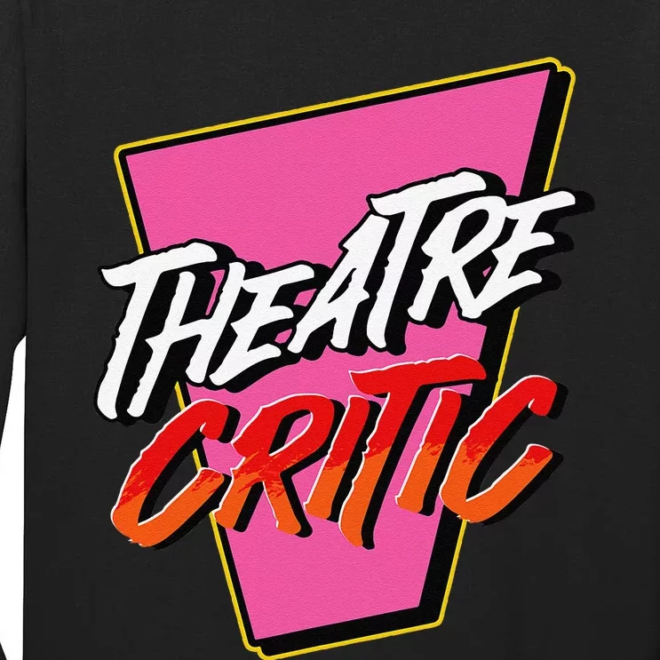 Theatre Critic Cynic Drama Enthusiast Performing Arts Lover Tall Long Sleeve T-Shirt