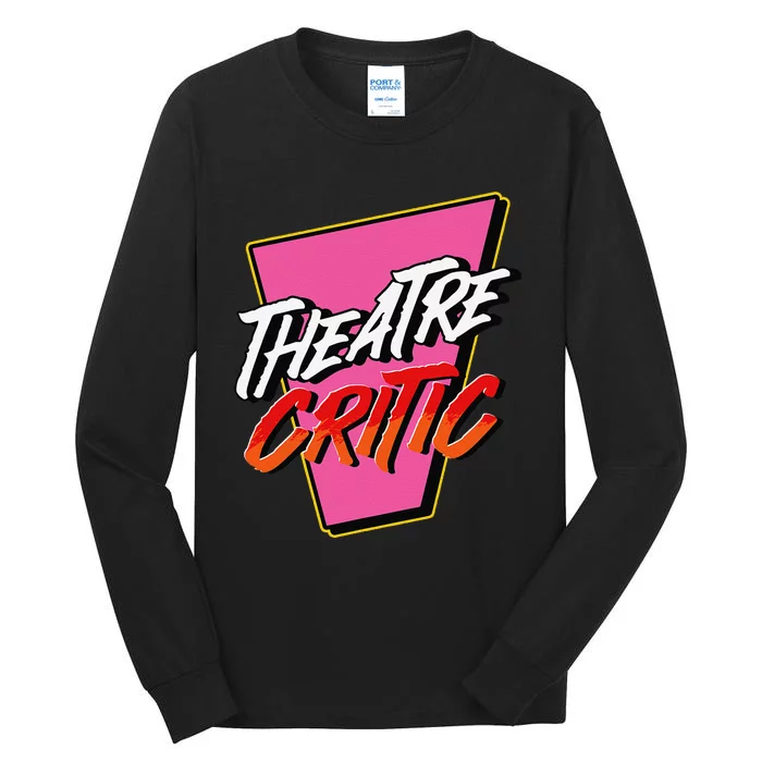 Theatre Critic Cynic Drama Enthusiast Performing Arts Lover Tall Long Sleeve T-Shirt