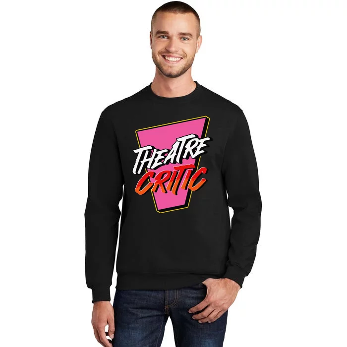 Theatre Critic Cynic Drama Enthusiast Performing Arts Lover Tall Sweatshirt