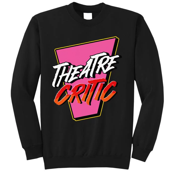 Theatre Critic Cynic Drama Enthusiast Performing Arts Lover Tall Sweatshirt