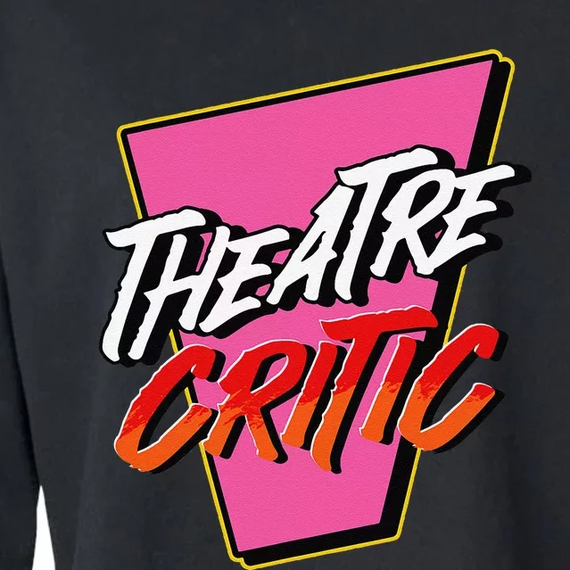 Theatre Critic Cynic Drama Enthusiast Performing Arts Lover Cropped Pullover Crew