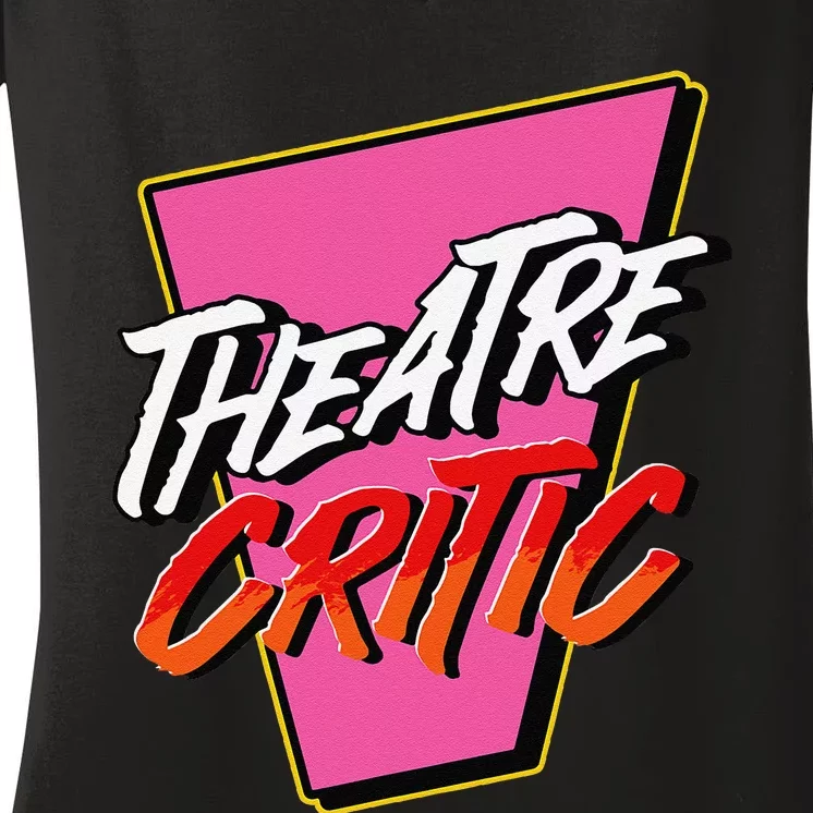 Theatre Critic Cynic Drama Enthusiast Performing Arts Lover Women's V-Neck T-Shirt